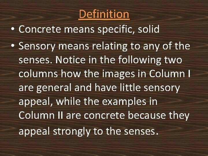 Definition • Concrete means specific, solid • Sensory means relating to any of the