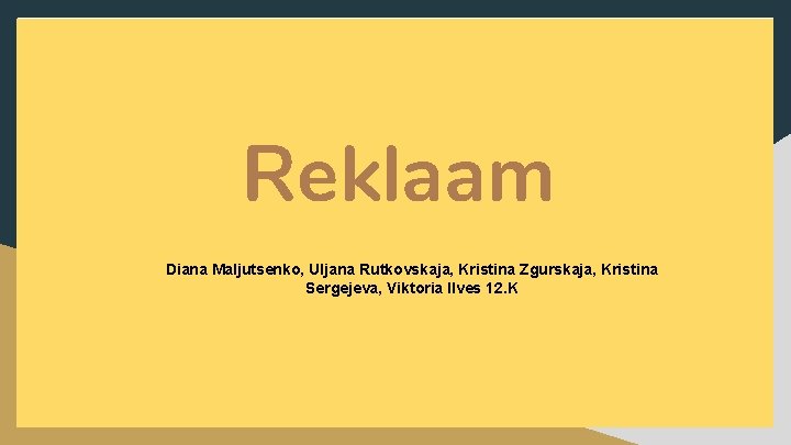 Reklaam Diana Maljutsenko, Uljana Rutkovskaja, Kristina Zgurskaja, Kristina Sergejeva, Viktoria Ilves 12. K 