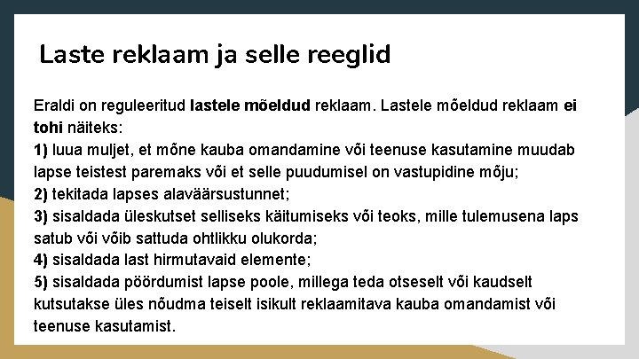 Laste reklaam ja selle reeglid Eraldi on reguleeritud lastele mõeldud reklaam. Lastele mõeldud reklaam