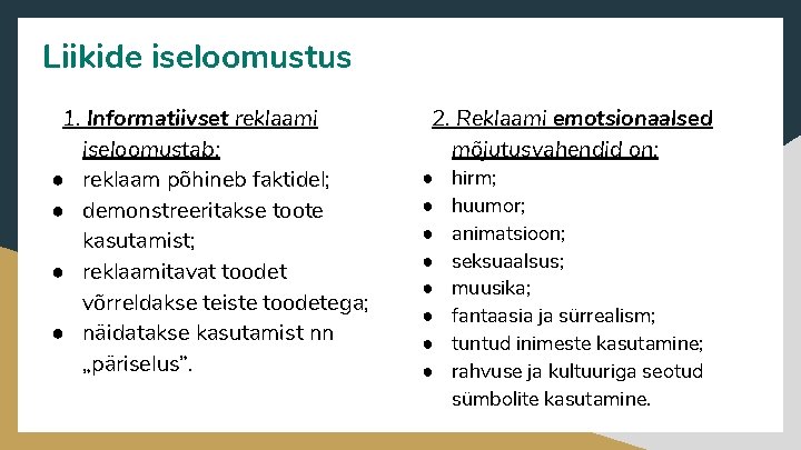 Liikide iseloomustus 1. Informatiivset reklaami iseloomustab: ● reklaam põhineb faktidel; ● demonstreeritakse toote kasutamist;