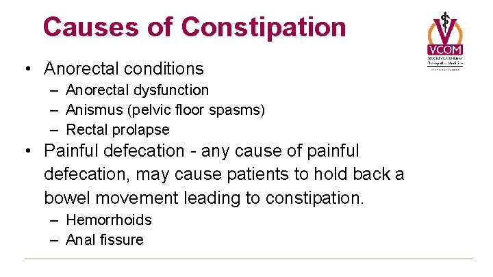 Causes of Constipation • Anorectal conditions – Anorectal dysfunction – Anismus (pelvic floor spasms) Causes of Constipation • Anorectal conditions – Anorectal dysfunction – Anismus (pelvic floor spasms)