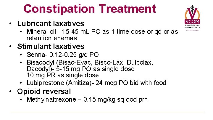 Constipation Treatment • Lubricant laxatives • Mineral oil - 15 -45 m. L PO Constipation Treatment • Lubricant laxatives • Mineral oil - 15 -45 m. L PO