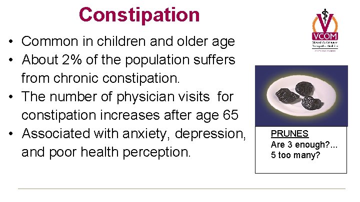 Constipation • Common in children and older age • About 2% of the population Constipation • Common in children and older age • About 2% of the population