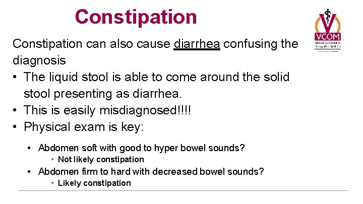 Constipation can also cause diarrhea confusing the diagnosis • The liquid stool is able Constipation can also cause diarrhea confusing the diagnosis • The liquid stool is able