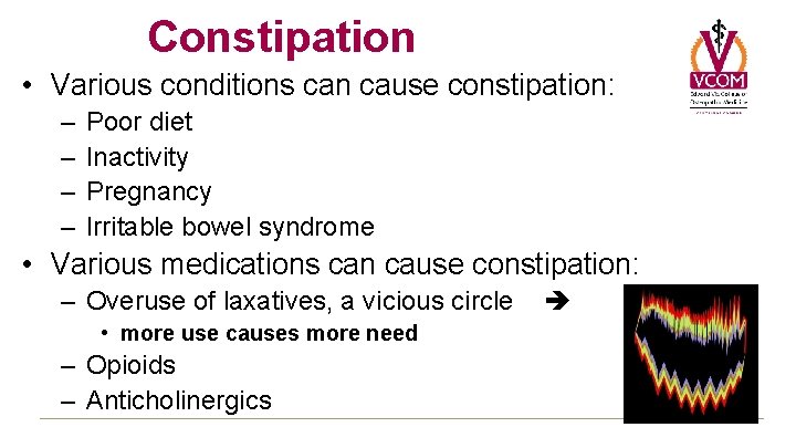 Constipation • Various conditions can cause constipation: – – Poor diet Inactivity Pregnancy Irritable Constipation • Various conditions can cause constipation: – – Poor diet Inactivity Pregnancy Irritable