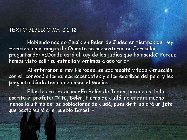 TEXTO BÍBLICO Mt. 2: 1 -12 Habiendo nacido Jesús en Belén de Judea en
