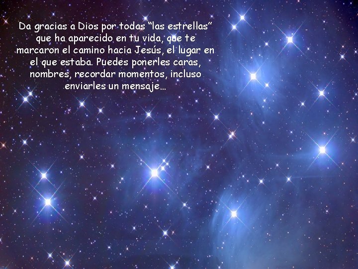 Da gracias a Dios por todas “las estrellas” que ha aparecido en tu vida,