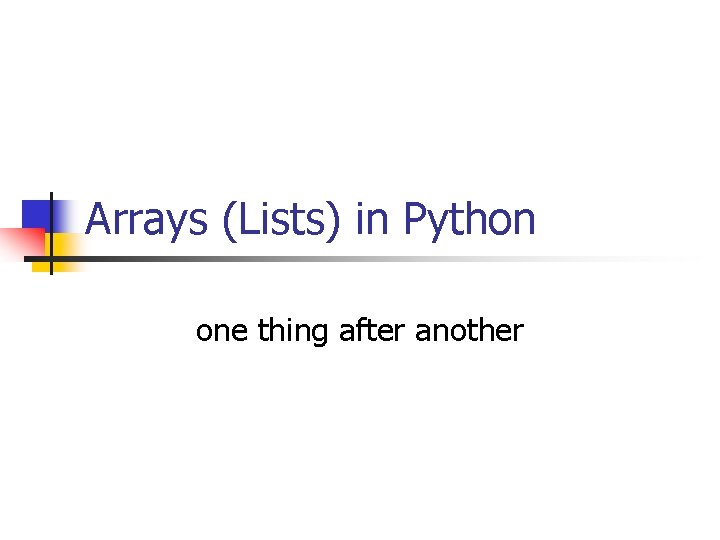 Arrays (Lists) in Python one thing after another 