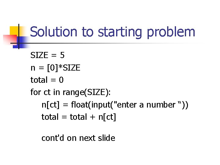 Solution to starting problem SIZE = 5 n = [0]*SIZE total = 0 for