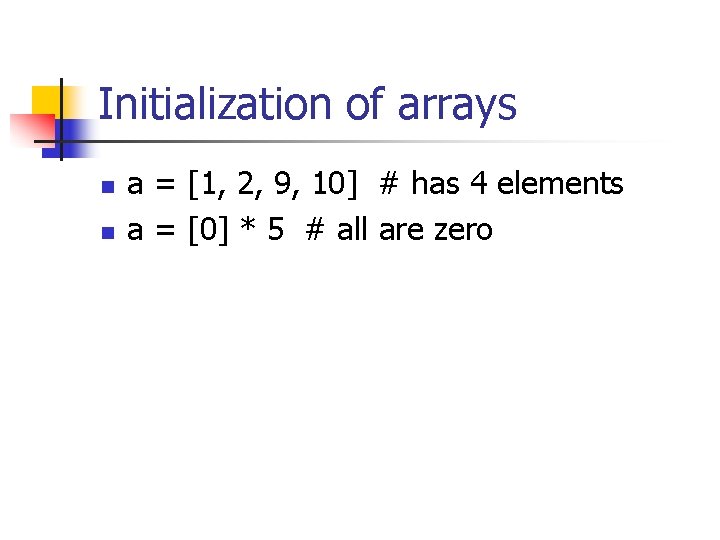 Initialization of arrays n n a = [1, 2, 9, 10] # has 4