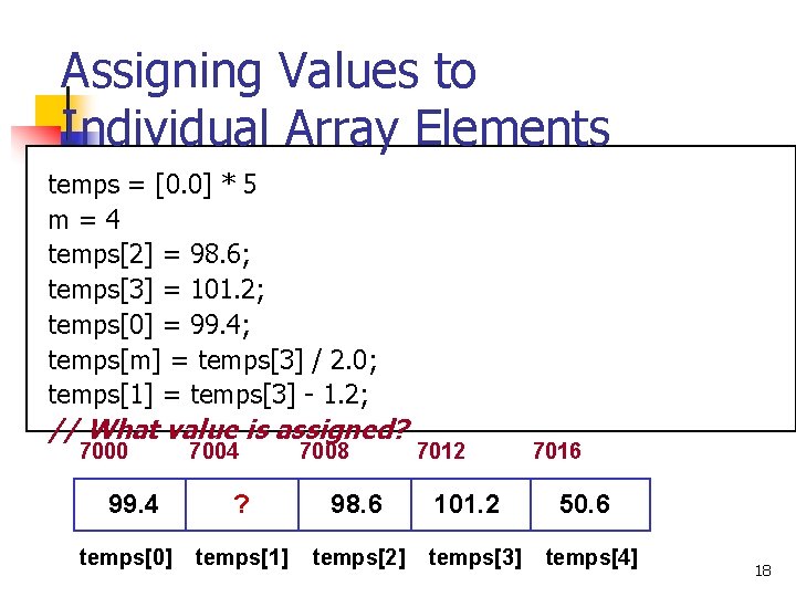 Assigning Values to Individual Array Elements temps = [0. 0] * 5 m=4 temps[2]