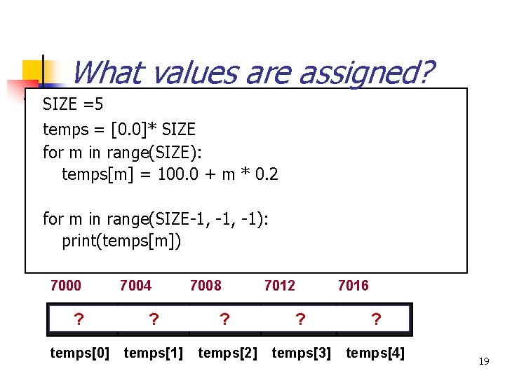 What values are assigned? SIZE =5 temps = [0. 0]* SIZE for m in