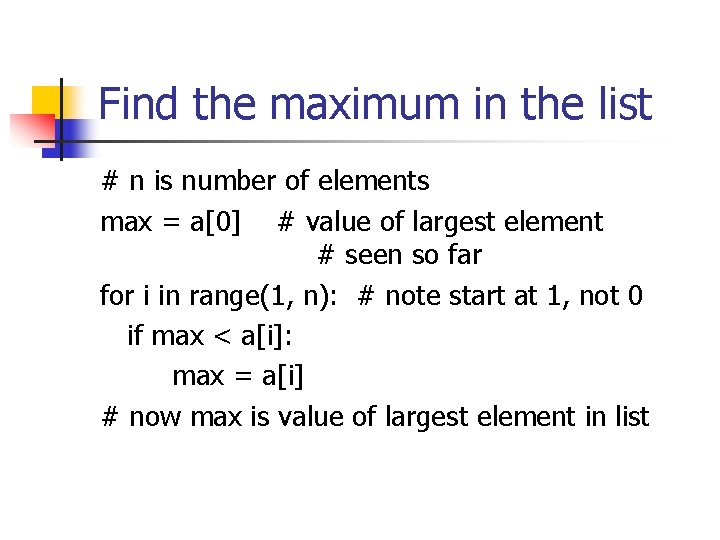 Find the maximum in the list # n is number of elements max =