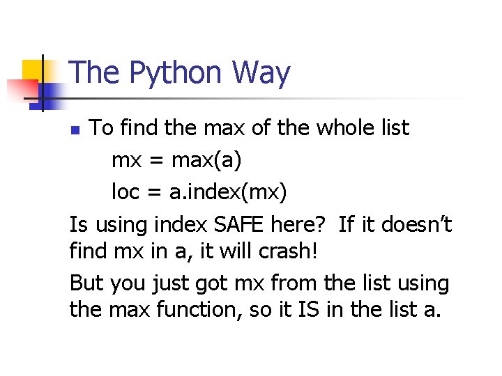 The Python Way To find the max of the whole list mx = max(a)