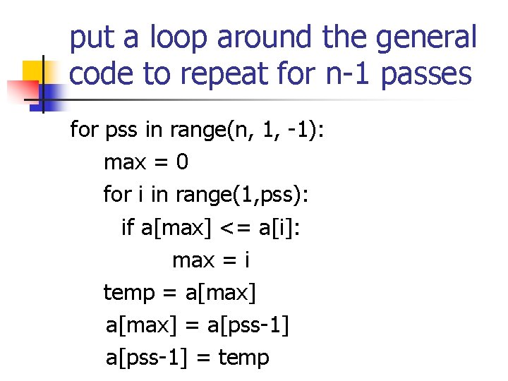 put a loop around the general code to repeat for n-1 passes for pss
