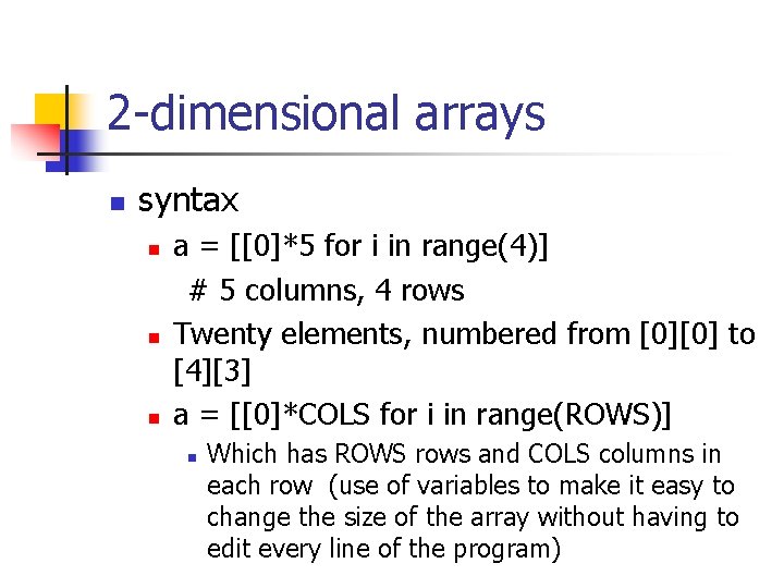 2 -dimensional arrays n syntax n n n a = [[0]*5 for i in