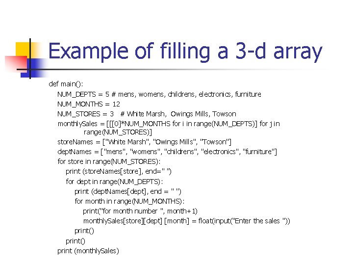 Example of filling a 3 -d array def main(): NUM_DEPTS = 5 # mens,