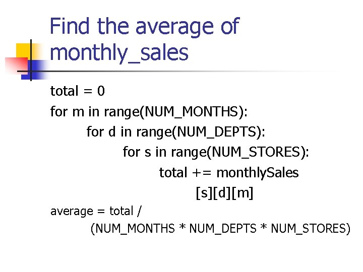 Find the average of monthly_sales total = 0 for m in range(NUM_MONTHS): for d