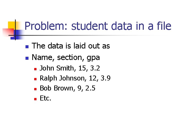 Problem: student data in a file n n The data is laid out as