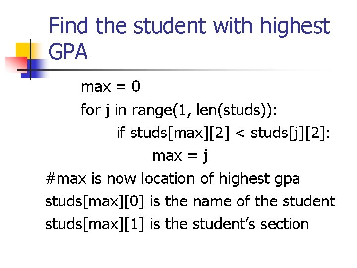 Find the student with highest GPA max = 0 for j in range(1, len(studs)):