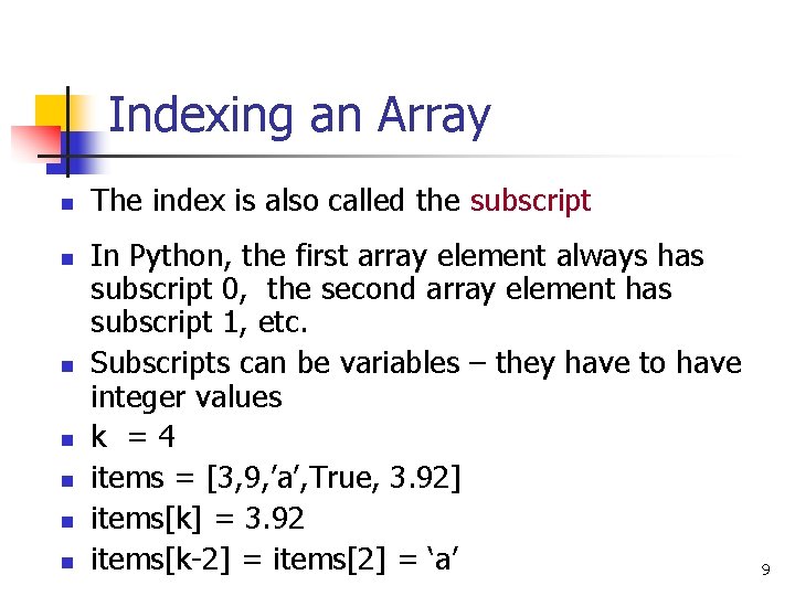 Indexing an Array n n n n The index is also called the subscript