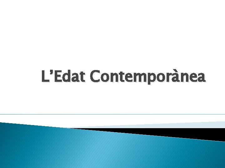 L’Edat Contemporànea 