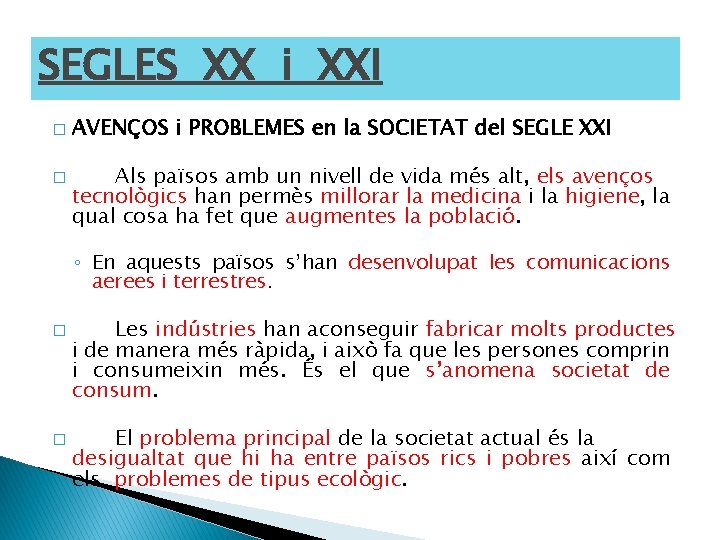 SEGLES XX i XXI � � AVENÇOS i PROBLEMES en la SOCIETAT del SEGLE
