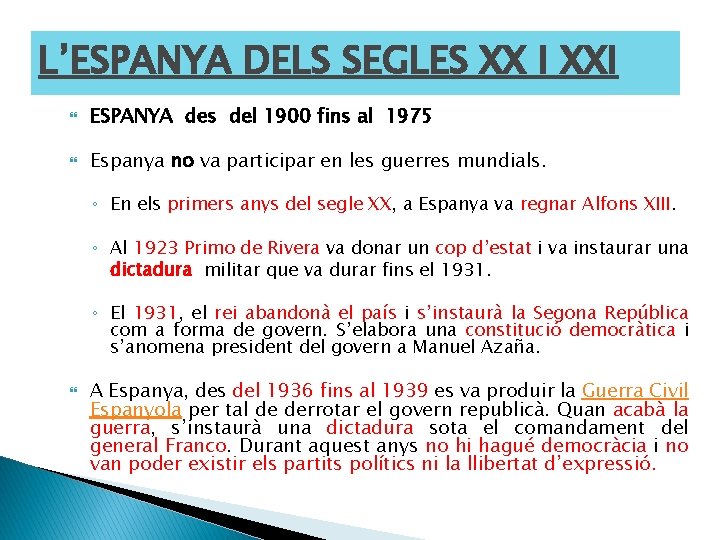 L’ESPANYA DELS SEGLES XX I XXI ESPANYA des del 1900 fins al 1975 Espanya