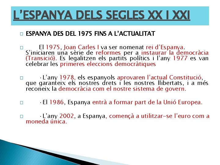L’ESPANYA DELS SEGLES XX I XXI � � � ESPANYA DES DEL 1975 FINS
