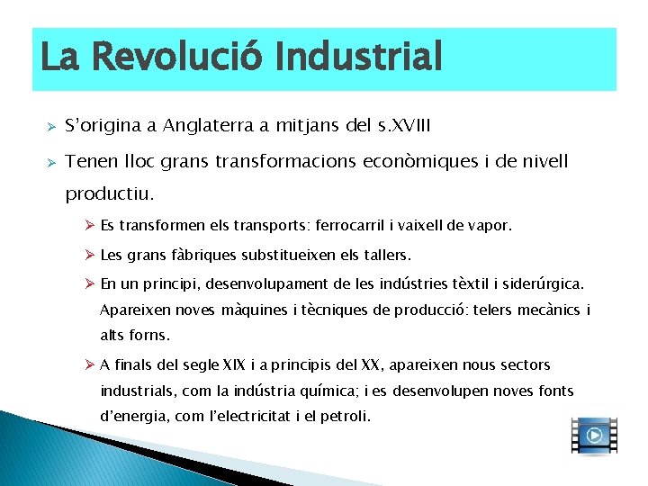 La Revolució Industrial Ø S’origina a Anglaterra a mitjans del s. XVIII Ø Tenen