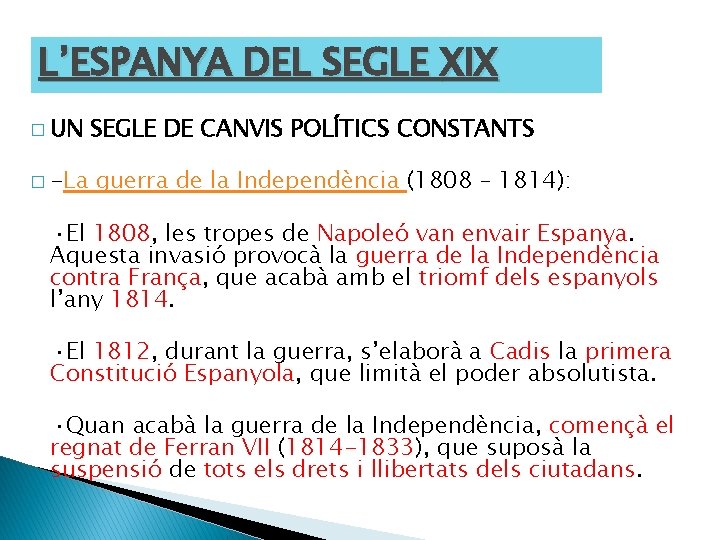 L’ESPANYA DEL SEGLE XIX � UN � -La SEGLE DE CANVIS POLÍTICS CONSTANTS guerra