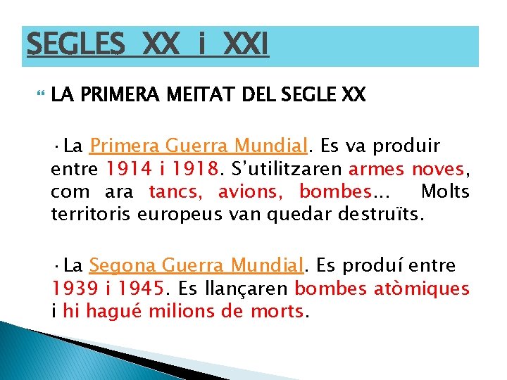 SEGLES XX i XXI LA PRIMERA MEITAT DEL SEGLE XX ·La Primera Guerra Mundial.