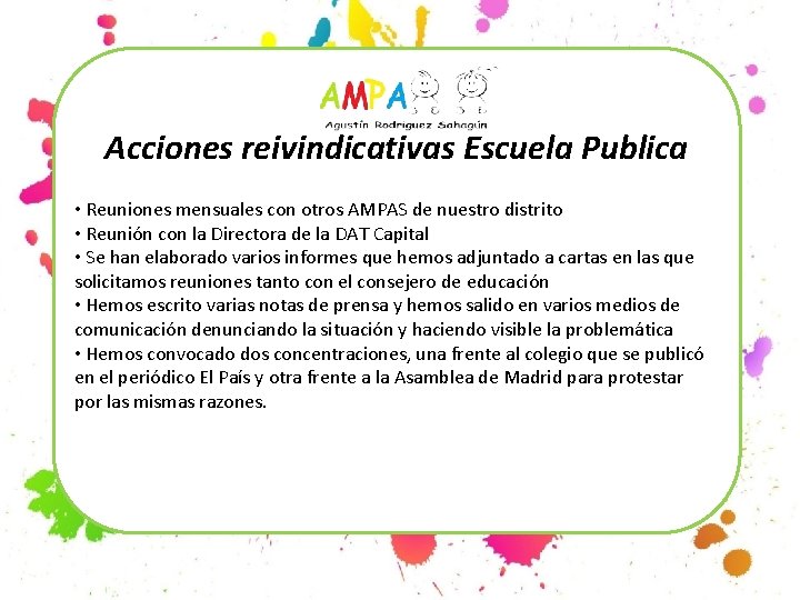 Acciones reivindicativas Escuela Publica • Reuniones mensuales con otros AMPAS de nuestro distrito •