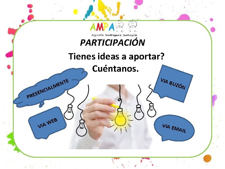 PARTICIPACIÓN Tienes ideas a aportar? Cuéntanos. P EN S E R E ENT IALM