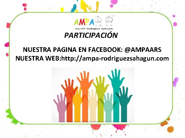 PARTICIPACIÓN NUESTRA PAGINA EN FACEBOOK: @AMPAARS NUESTRA WEB: http: //ampa-rodriguezsahagun. com 