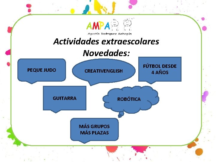 Actividades extraescolares Novedades: PEQUE JUDO CREATIVENGLISH GUITARRA ROBÓTICA MÁS GRUPOS MÁS PLAZAS FÚTBOL DESDE