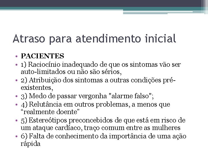 Atraso para atendimento inicial • PACIENTES • 1) Raciocínio inadequado de que os sintomas