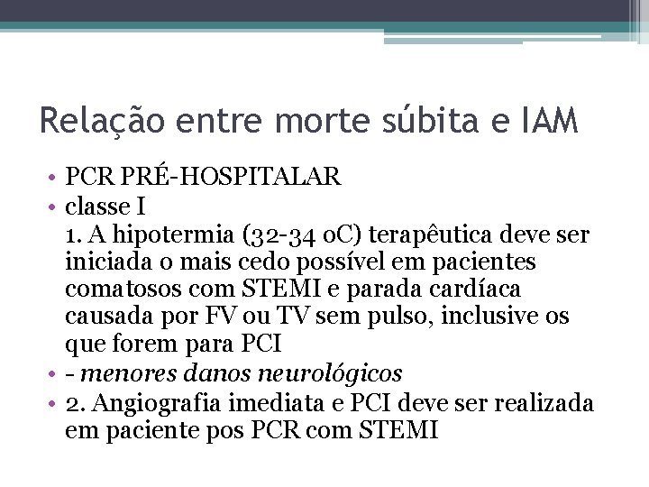 Relação entre morte súbita e IAM • PCR PRÉ-HOSPITALAR • classe I 1. A Relação entre morte súbita e IAM • PCR PRÉ-HOSPITALAR • classe I 1. A