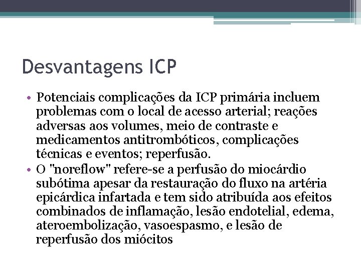 Desvantagens ICP • Potenciais complicações da ICP primária incluem problemas com o local de