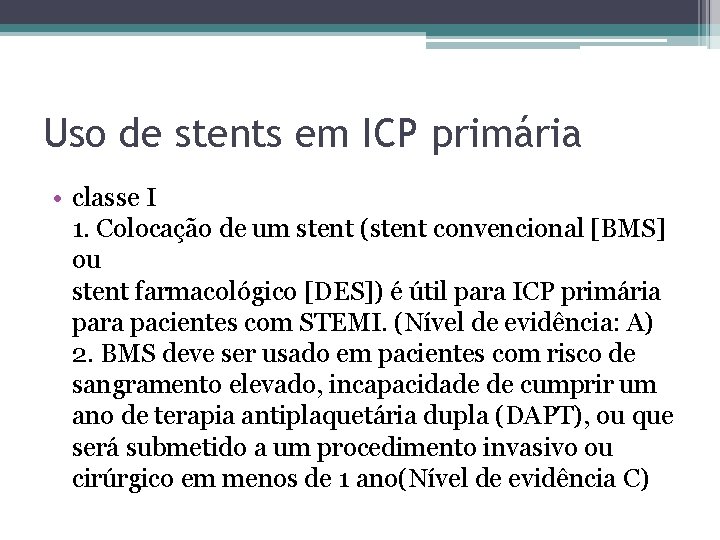 Uso de stents em ICP primária • classe I 1. Colocação de um stent