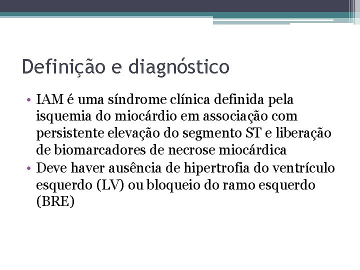 Definição e diagnóstico • IAM é uma síndrome clínica definida pela isquemia do miocárdio Definição e diagnóstico • IAM é uma síndrome clínica definida pela isquemia do miocárdio