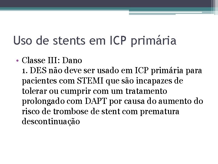 Uso de stents em ICP primária • Classe III: Dano 1. DES não deve