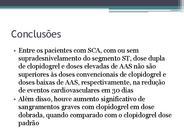 Conclusões • Entre os pacientes com SCA, com ou sem supradesnivelamento do segmento ST,