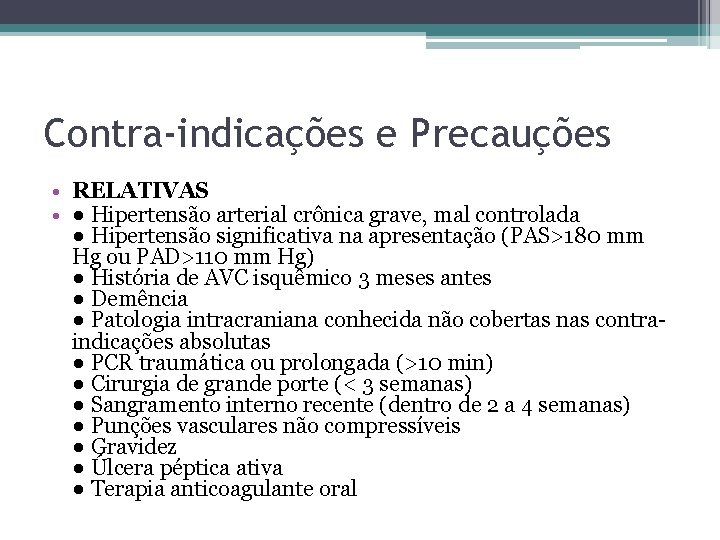 Contra-indicações e Precauções • RELATIVAS • ● Hipertensão arterial crônica grave, mal controlada ●