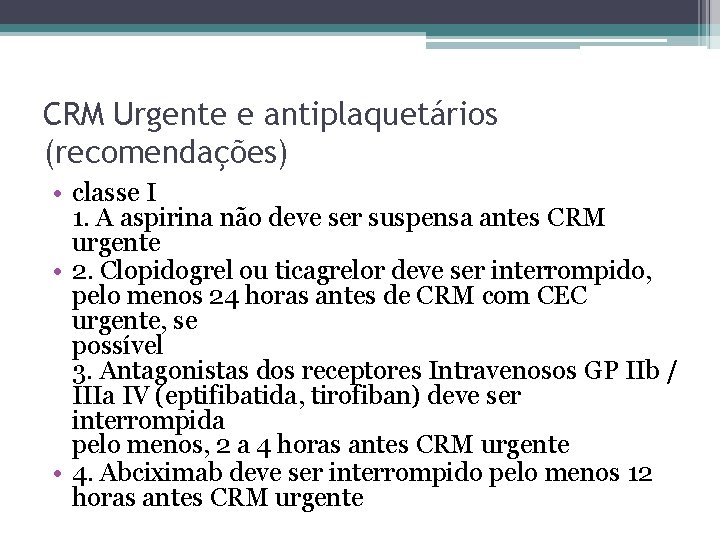 CRM Urgente e antiplaquetários (recomendações) • classe I 1. A aspirina não deve ser