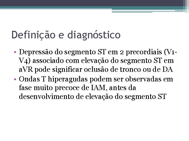Definição e diagnóstico • Depressão do segmento ST em 2 precordiais (V 1 V Definição e diagnóstico • Depressão do segmento ST em 2 precordiais (V 1 V