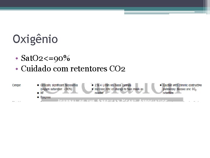 Oxigênio • Sat. O 2<=90% • Cuidado com retentores CO 2 