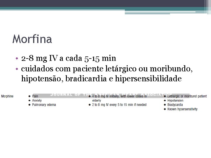 Morfina • 2 -8 mg IV a cada 5 -15 min • cuidados com