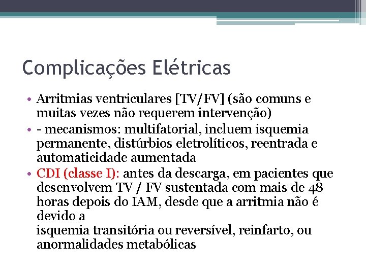 Complicações Elétricas • Arritmias ventriculares [TV/FV] (são comuns e muitas vezes não requerem intervenção)