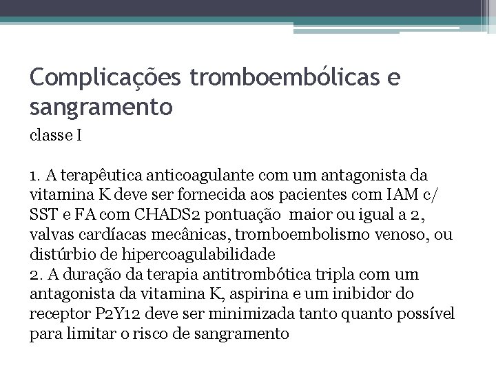 Complicações tromboembólicas e sangramento classe I 1. A terapêutica anticoagulante com um antagonista da Complicações tromboembólicas e sangramento classe I 1. A terapêutica anticoagulante com um antagonista da